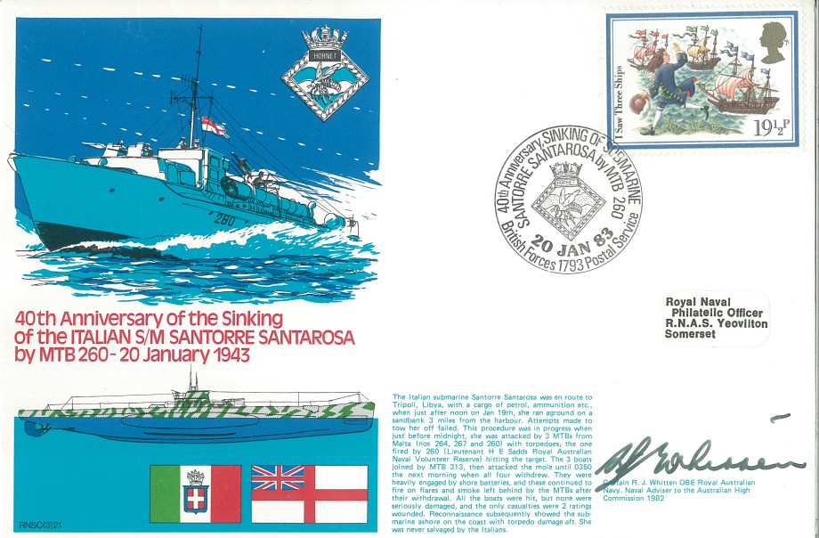 Sinking of the Italian S/M Santorre Santarosa by MTB 260 cover Signed by Captain R J Whitten of the Royal Australian Navy the Naval Adviser to the Australian High Commission 1982