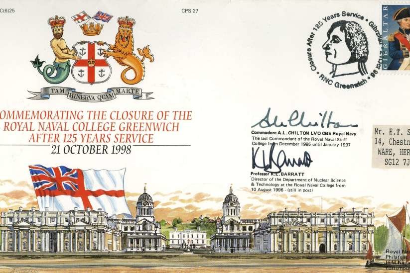 Closure of the Royal Navy College Greenwich cover Signed by Commander A L Chilton the last Commandant of the Royal Navy Staff College from 1995 - 1997 and Professor K L Barratt  the Director of the Department of Nuclear Science from 1986